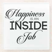 Glück ist ein innerer Job Glasuntersetzer (Vorderseite)