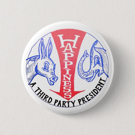 Glück ist ein Präsident des dritten Party Button (Vorderseite)