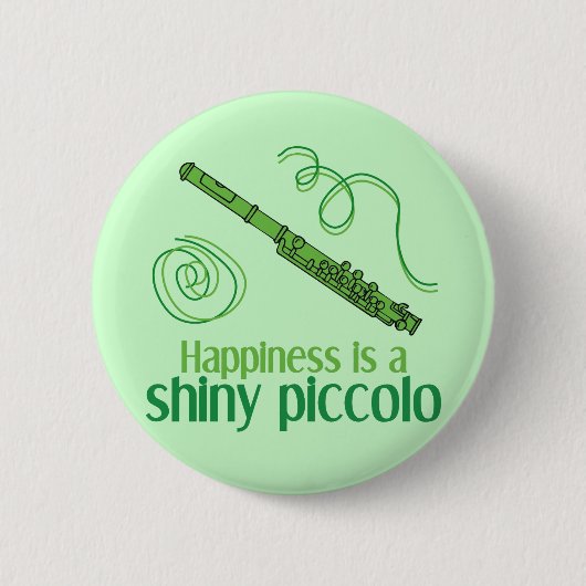 Glück ist ein Shiny Piccolo Button (Vorderseite)