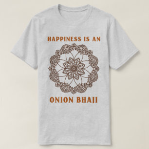 Glück ist ein Zwiebel Bhaji Curry Liebhaber T-Shirt