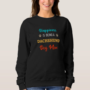 Glück ist eine Dackel Hund Mama Sweatshirt