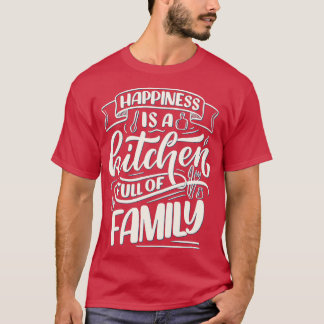 Glück ist eine Küche voller Familie T-Shirt