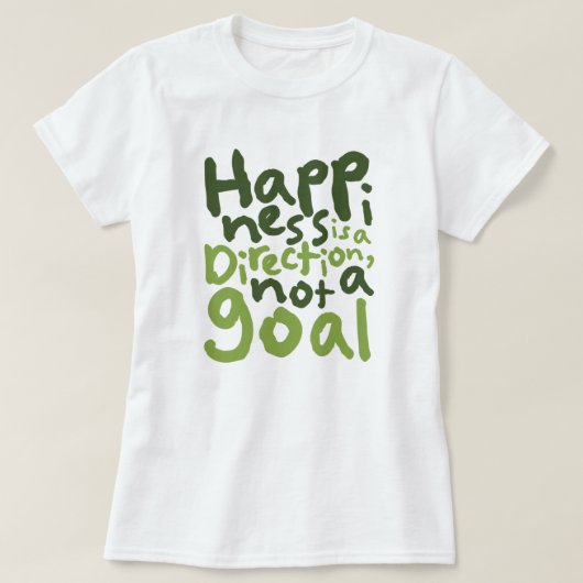 Glück ist eine Richtung T-Shirt (Design vorne)