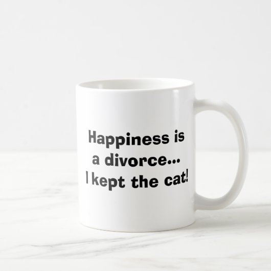 Glück ist eine Scheidung...Ich habe die Katze beha Kaffeetasse (Rechts)