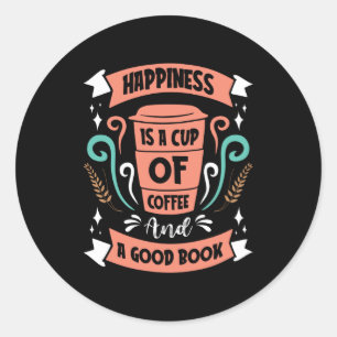 Glück ist eine Tasse Kaffee und ein gutes Buch Runder Aufkleber