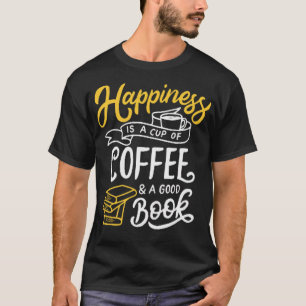 Glück ist eine Tasse Kaffee und ein gutes Buch T-Shirt