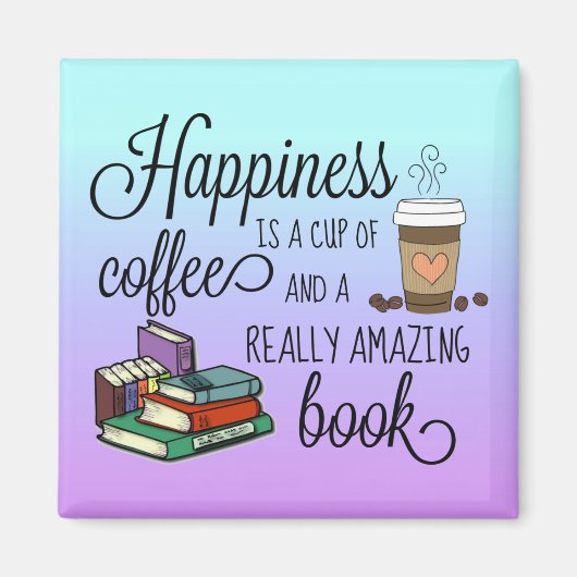 Glück ist eine Tasse Kaffee und ein Phantastisches Magnet (Vorne)