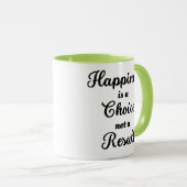 Glück ist eine Wahl, kein Ergebnis Tasse (VorderseiteRechts)