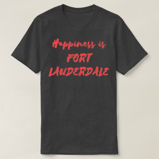 Glück ist Fort Lauderdale T-Shirt (Design vorne)