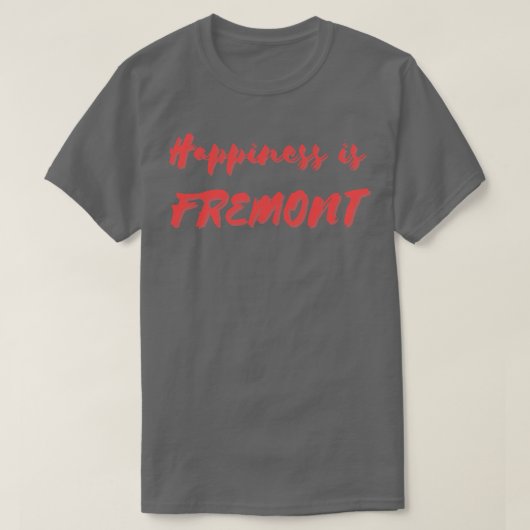 Glück ist Fremont T-Shirt (Design vorne)