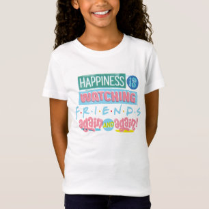 Glück ist FRIENDS™ wieder und wieder zu schauen T-Shirt