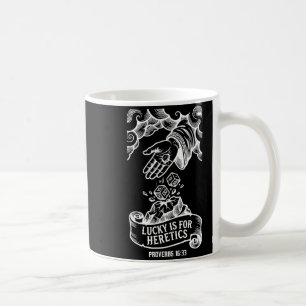 Glück ist für Häretiker Sprüche 16_33 christliche Kaffeetasse