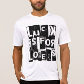 Glück ist für Verlierer Funny Zitat schwarze Typog T-Shirt (Vorderseite)