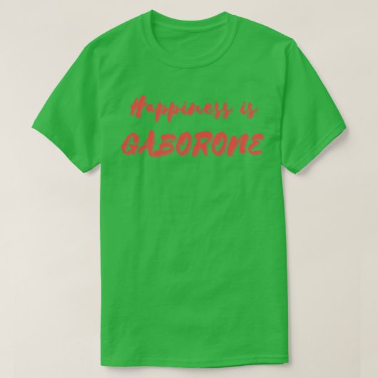 Glück ist Gaborone T-Shirt (Design vorne)