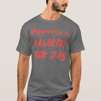 Glück ist galaktischer Zeckentag T-Shirt