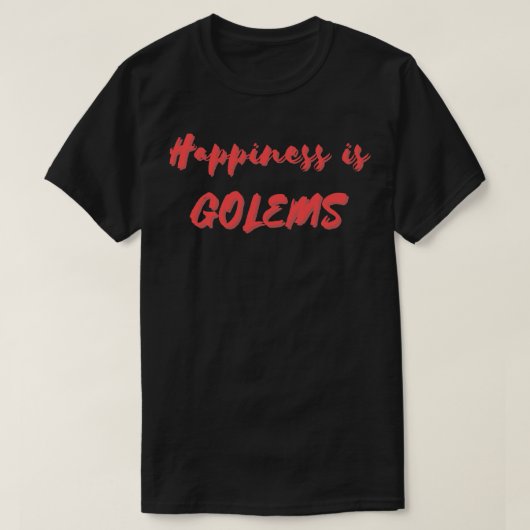 Glück ist Golems T-Shirt (Design vorne)