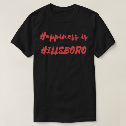Glück ist Hillsboro T-Shirt (Design vorne)
