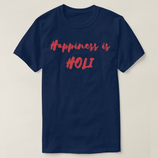 Glück ist Holi T-Shirt (Design vorne)