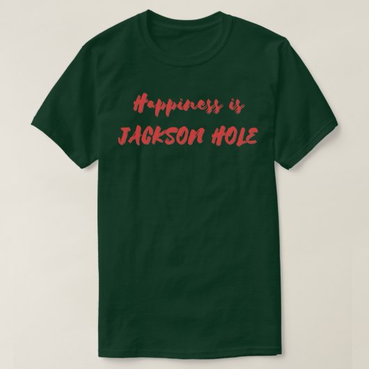 Glück ist Jackson Hole T-Shirt (Design vorne)