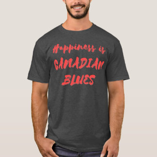 Glück ist kanadische Blues T-Shirt