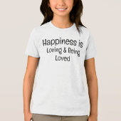 Glück ist Liebe und Lob T - Shirt (Vorderseite)