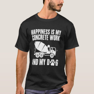 Glück Ist Meine Betonarbeit Und Mein Hund T-Shirt