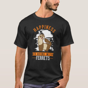 Glück ist mit Frettchen zusammen zu sein   T-Shirt