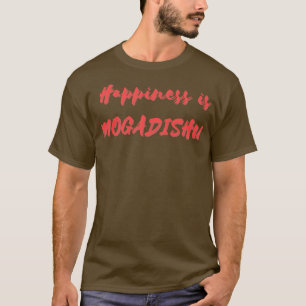 Glück ist Mogadischu T-Shirt