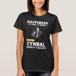 Glück Ist Nur Ein Wort Das Spielen Der Becken Mach T-Shirt