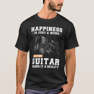 Glück ist nur ein Wort Gitarre spielen macht es zu T-Shirt