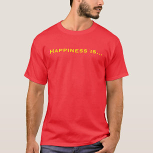 Glück ist… T-Shirt