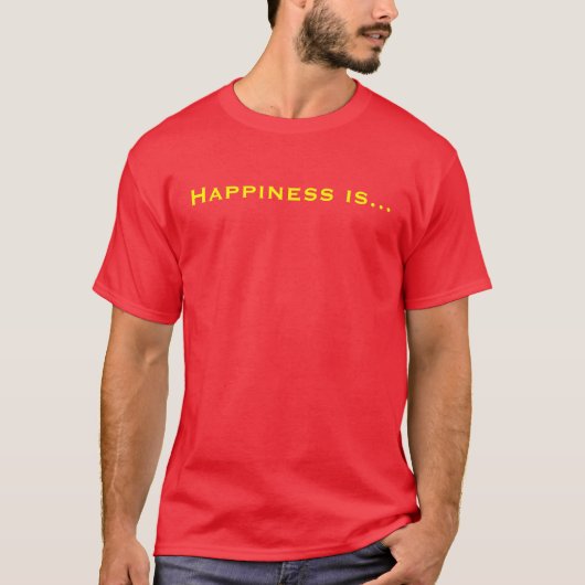 Glück ist… T-Shirt (Vorderseite)