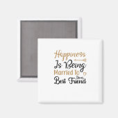 Glück ist verheiratet zu deinem besten Freund Magnet (Vorderseite/Rückseite)