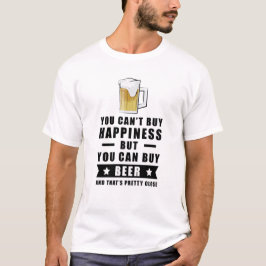 Glück kann man nicht kaufen, aber man kann Bier ka T-Shirt