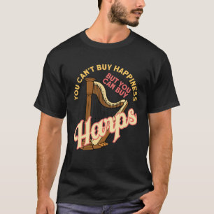 Glück kann man nicht kaufen, aber man kann Harfen  T-Shirt