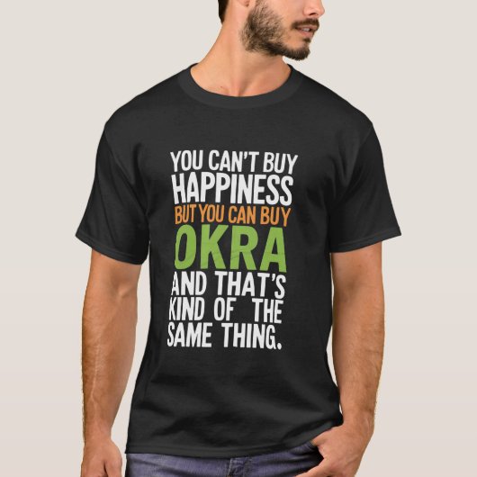 Glück kann man nicht kaufen, aber man kann Okra ka T-Shirt (Vorderseite)