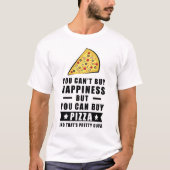 Glück kann man nicht kaufen, aber man kann Pizza k T-Shirt (Vorderseite)