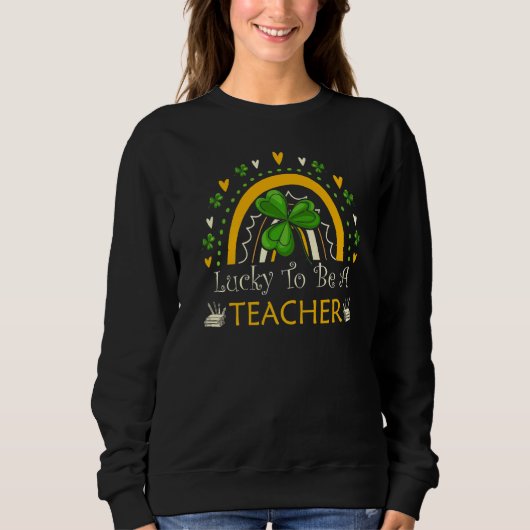 Glück, Lehrerin Funny Frau Saint Patrick S Sweatshirt (Vorderseite)
