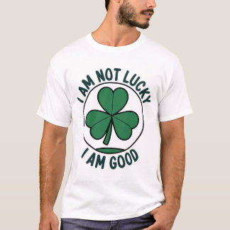 Glück? Nein, ich bin einfach gut - Irish Pride Fou T-Shirt