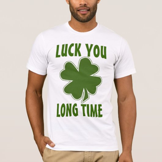 Glück Sie lange Zeit T-Shirt (Vorderseite)
