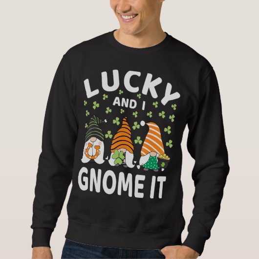 Glück und ich werde es St Patrick's Day Gnomes iri Sweatshirt (Vorderseite)