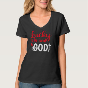 Glück, von Gott Christlich geliebt zu werden T-Shirt