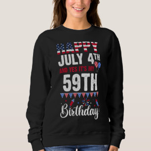 Glücklich 4. Juli und ja, es ist mein 59. Geburtst Sweatshirt