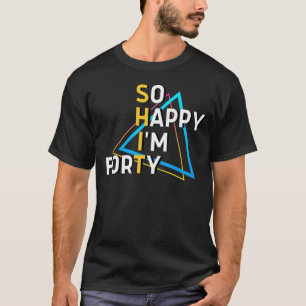 Glücklich bin ich fünfzig 40. Geburtstag 40 Jahre T-Shirt