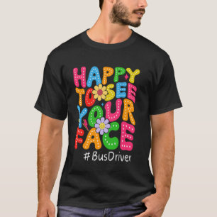 Glücklich, dein Gesicht zu sehen, erster Tag Schul T-Shirt