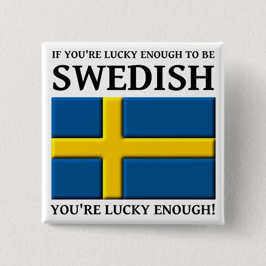 Glücklich genug schwedisches Knopf-Abzeichen sein Button (Vorderseite)