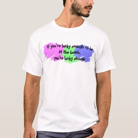 Glücklich genug T-Shirt (Vorderseite)