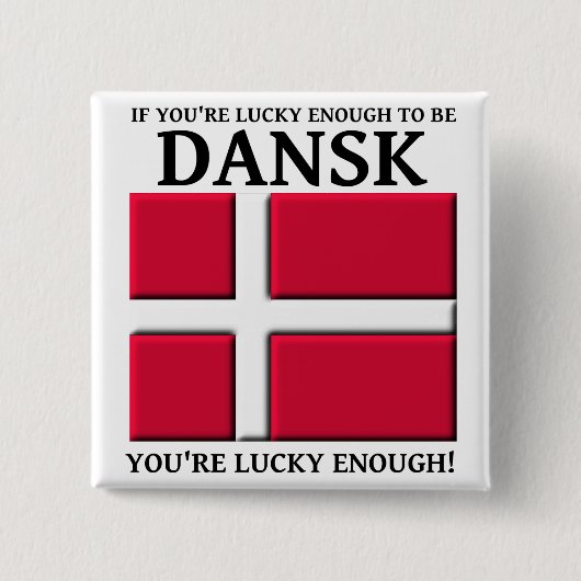 Glücklich genug, um Dansk-Dänisch-Taste zu sein Button (Vorderseite)