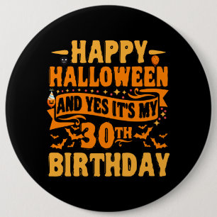 glücklich halloween und ja, es ist mein 30. Geburt Button