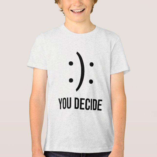 Glücklich oder traurig entscheiden Sie sich für ei Tri-Blend Shirt (Vorderseite)